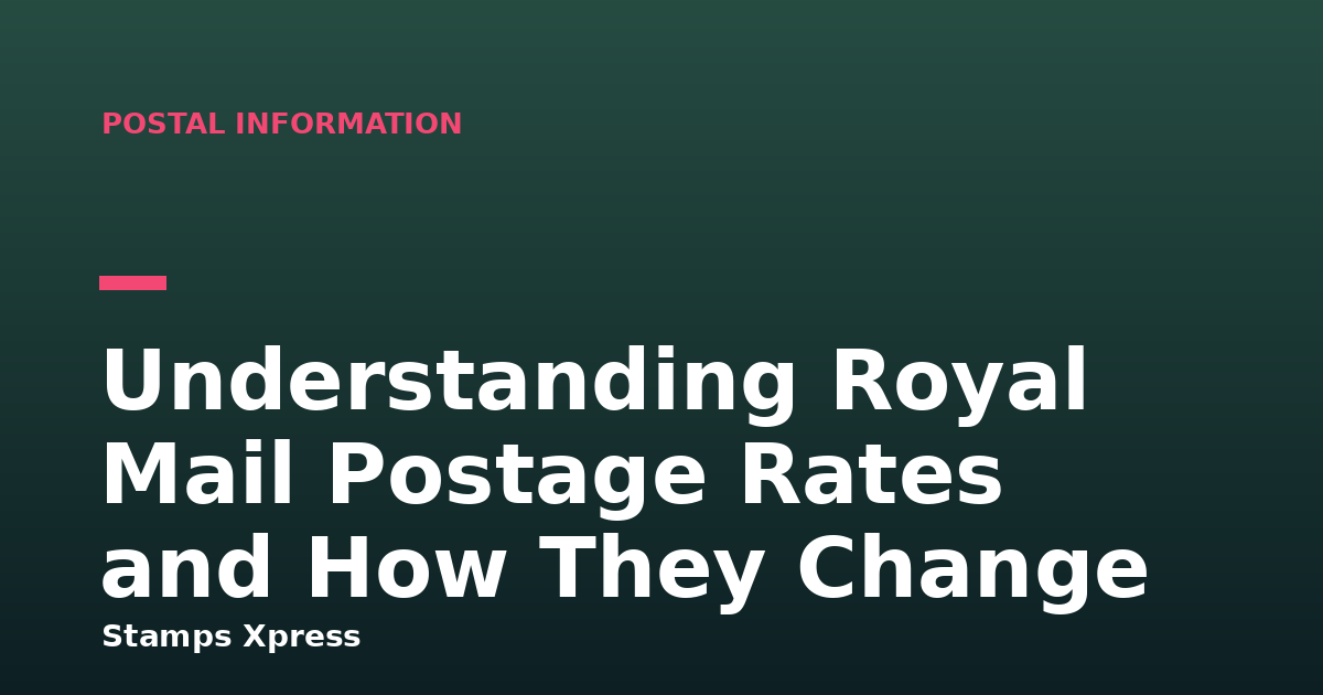 Understanding Royal Mail Postage Rates and How They Change